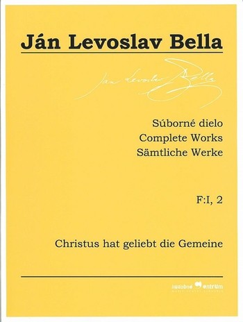 Súborné dielo F:I, 2 - Christus hat geliebt die Gemeine (Ján Levoslav Bella) Súborné dielo F:I, 2 - Christus hat geliebt die Gemeine (Ján Levoslav Bella)
