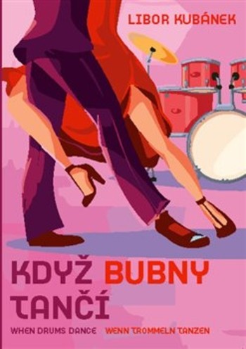 Když bubny tančí. When Drums Dance. Wenn Trommeln Tanzen Když bubny tančí. When Drums Dance. Wenn Trommeln Tanzen