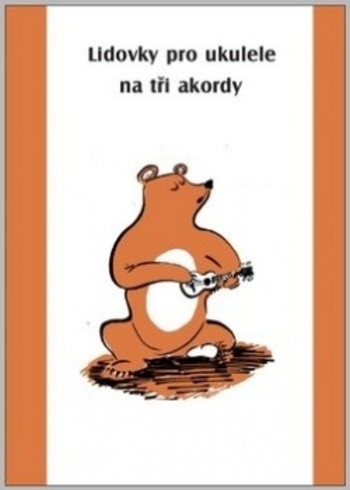 Lidovky pro ukulele na tři akordy Lidovky pro ukulele na tři akordy