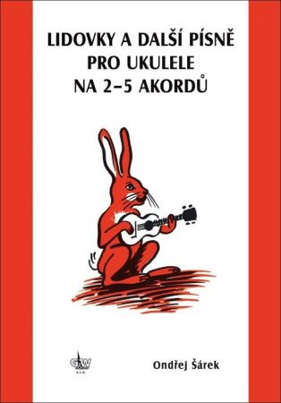 Lidovky a další písně pro ukulele na 25 akordů Lidovky a další písně pro ukulele na 25 akordů