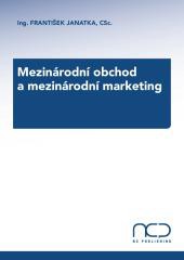 Mezinárodní obchod a mezinárodní marketing Mezinárodní obchod a mezinárodní marketing