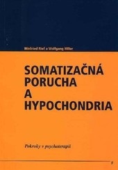 Somatizačná porucha a hypochondria Somatizačná porucha a hypochondria