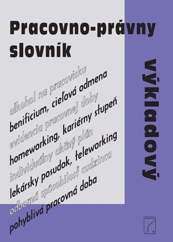 Pracovno-právny výkladový slovník Pracovno-právny výkladový slovník