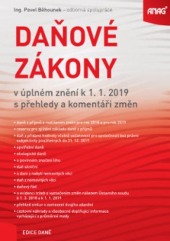 Daňové zákony v úplném znění k 1. 1. 2019 s přehledy a komen Daňové zákony v úplném znění k 1. 1. 2019 s přehledy a komen