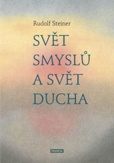Svět smyslů a svět ducha Svět smyslů a svět ducha