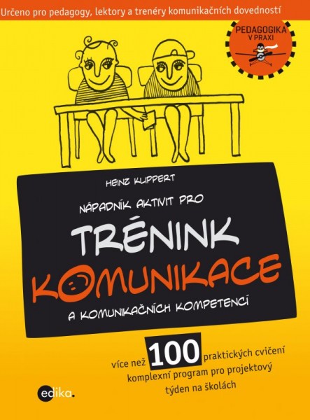 Nápadník aktivit pro TRÉNINK KOMUNIKACE a komunikačních kompetencí Nápadník aktivit pro TRÉNINK KOMUNIKACE a komunikačních kompetencí