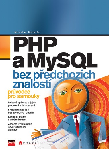 PHP a MySQL bez předchozích znalostí PHP a MySQL bez předchozích znalostí