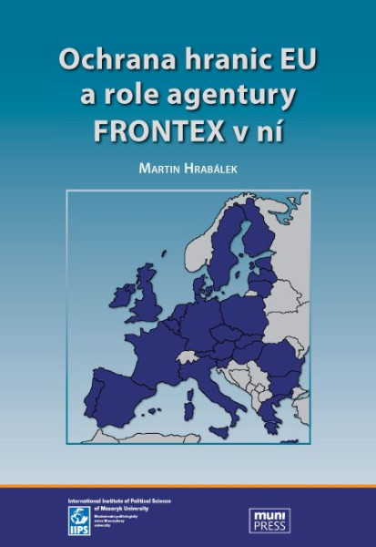 Ochrana hranic EU a role agentury FRONTEX v ní Ochrana hranic EU a role agentury FRONTEX v ní