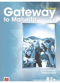 Gateway to Maturita B2+, 2nd Edition Workbook Gateway to Maturita B2+, 2nd Edition Workbook