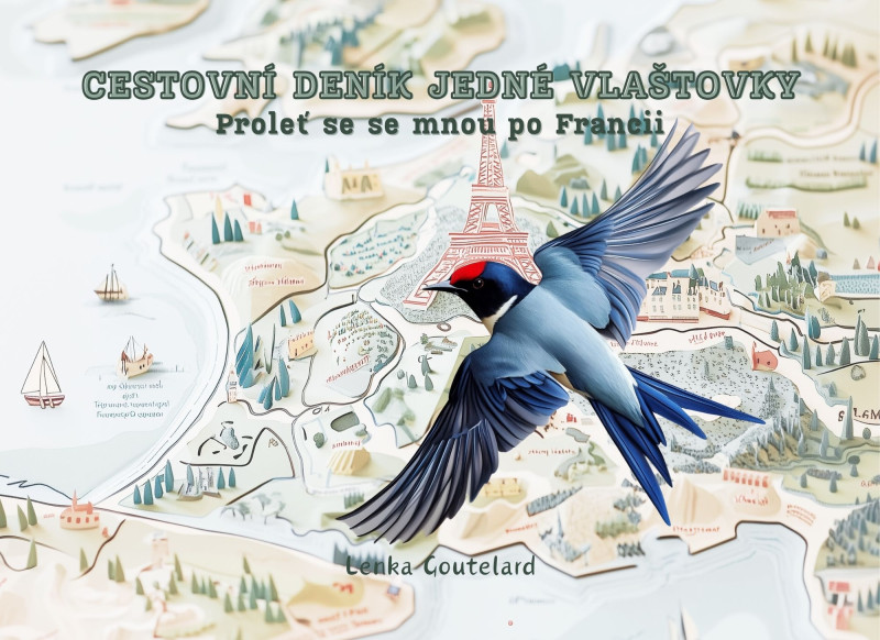 Cestovní deník jedné vlaštovky - Proleť se se mnou po Francii Cestovní deník jedné vlaštovky - Proleť se se mnou po Francii
