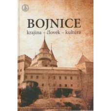 Bojnice. Krajina - človek - kultúra Bojnice. Krajina - človek - kultúra