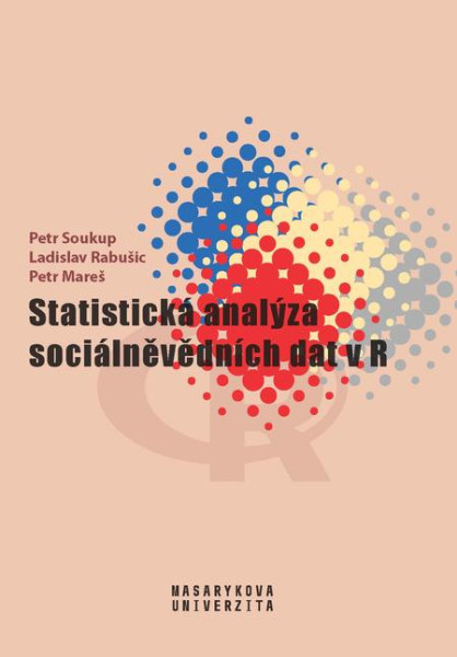Statistická analýza sociálněvědních dat v R Statistická analýza sociálněvědních dat v R