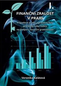 Finančná zrelosť v praxi I. Finančná zrelosť v praxi I.