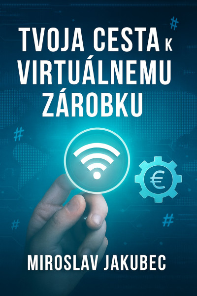 Tvoja cesta k virtuálnemu zárobku