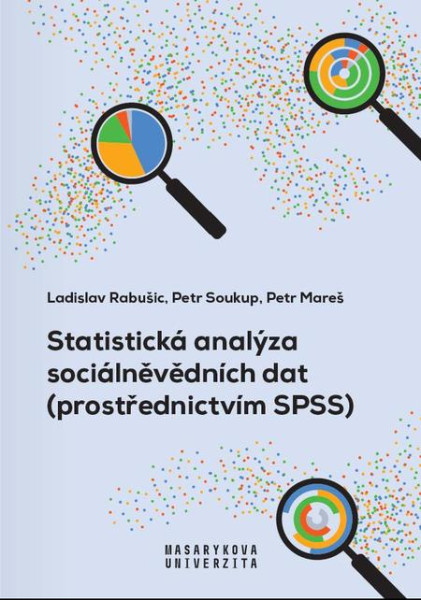 Statistická analýza sociálněvědních dat (prostřednictvím SPSS) Statistická analýza sociálněvědních dat (prostřednictvím SPSS)