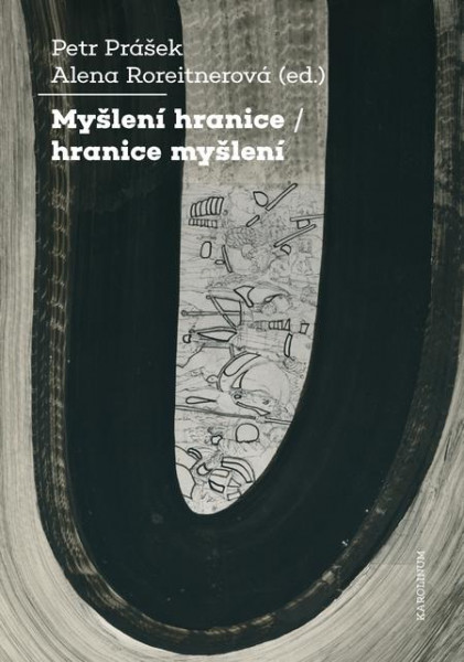 Myšlení hranice / hranice myšlení Myšlení hranice / hranice myšlení