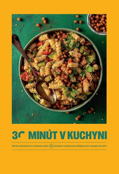 30 minút v kuchyni – rýchlo, jednoducho a s minimom riadu 30 minút v kuchyni – rýchlo, jednoducho a s minimom riadu