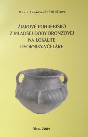 Žiarové pohrebisko z mladšej doby bronzovej na lokalite Dvorníky-včeláre