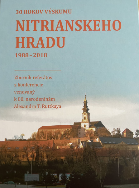 30 rokov výskumu nitrianskeho hradu 