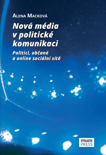 Nová média v politické komunikaci Nová média v politické komunikaci