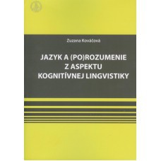 Jazyk a (po)rozumenie z aspektu kognitívnej lingvistiky