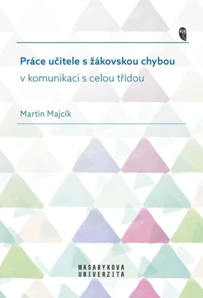Práce učitele s žákovskou chybou v komunikaci s celou třídou Práce učitele s žákovskou chybou v komunikaci s celou třídou