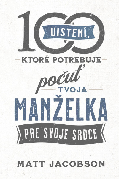 100 uistení, ktoré potrebuje počuť tvoja manželka