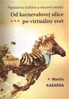 Od karnevalovej ulice po virtuálny svet Od karnevalovej ulice po virtuálny svet