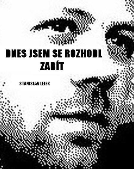Dnes jsem se rozhodl zemřít Dnes jsem se rozhodl zemřít