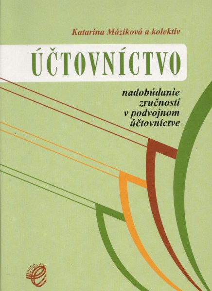 Účtovníctvo - nadobúdanie zručností z podvojného účtovníctva Účtovníctvo - nadobúdanie zručností z podvojného účtovníctva