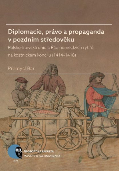 Diplomacie, právo a propaganda v pozdním středověku Diplomacie, právo a propaganda v pozdním středověku