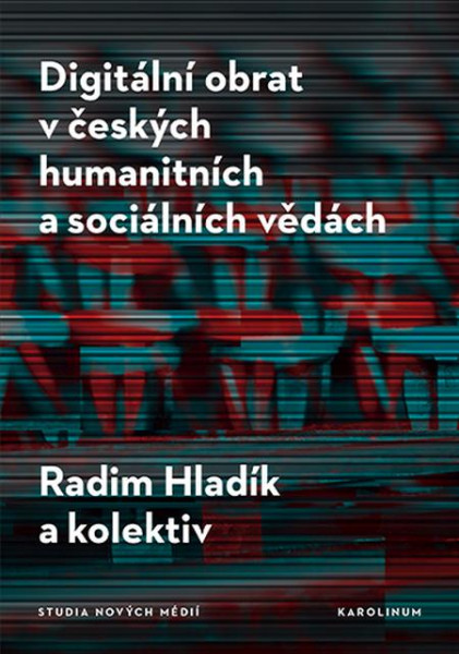 Digitální obrat v českých humanitních a sociálních vědách Digitální obrat v českých humanitních a sociálních vědách