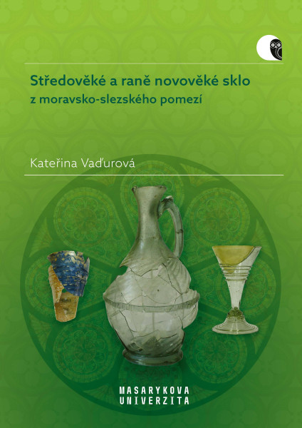 Středověké a raně novověké sklo z moravsko-slezského pomezí Středověké a raně novověké sklo z moravsko-slezského pomezí