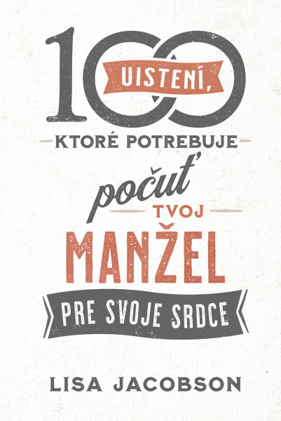 100 uistení, ktoré potrebuje počuť tvoj manžel