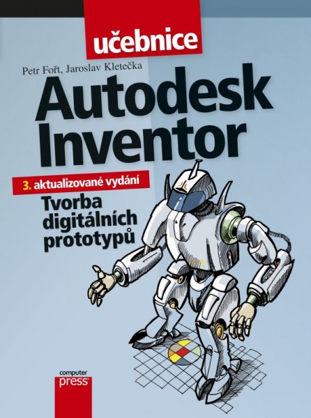 Autodesk Inventor: Tvorba digitálních prototypů Autodesk Inventor: Tvorba digitálních prototypů