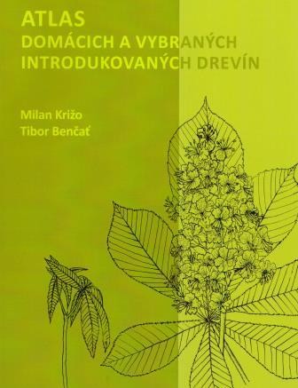 Atlas domácich a vybraných introdukovaných drevín Atlas domácich a vybraných introdukovaných drevín