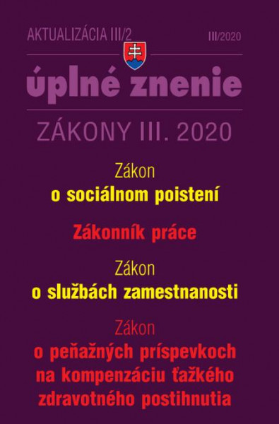 Aktualizácia III/2 2020 - Sociálne poistenie, Zákonník práce, Služby zamestnanosti Aktualizácia III/2 2020 - Sociálne poistenie, Zákonník práce, Služby zamestnanosti