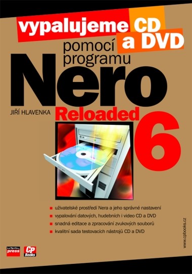 Vypalujeme CD a DVD pomocí programu NERO 6 RELOADED Vypalujeme CD a DVD pomocí programu NERO 6 RELOADED