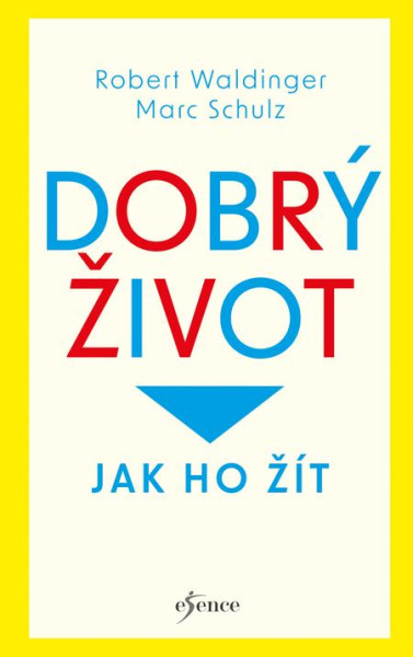 Dobrý život: Jak ho žít