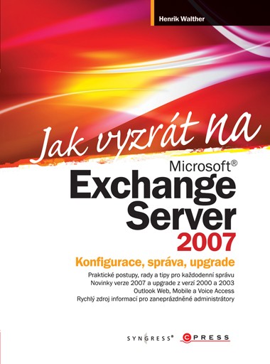 Jak vyzrát na Microsoft Exchange Server 2007 Jak vyzrát na Microsoft Exchange Server 2007
