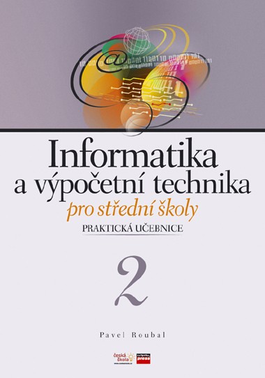 Informatika a výpočetní technika pro střední školy Informatika a výpočetní technika pro střední školy