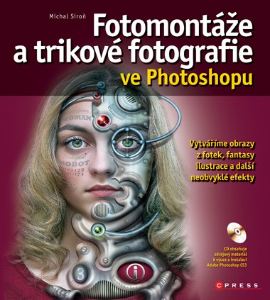 Fotomontáže a trikové fotografie ve Photoshopu Fotomontáže a trikové fotografie ve Photoshopu
