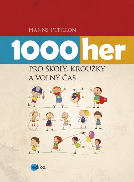1000 her pro školy, kroužky a volný čas 1000 her pro školy, kroužky a volný čas