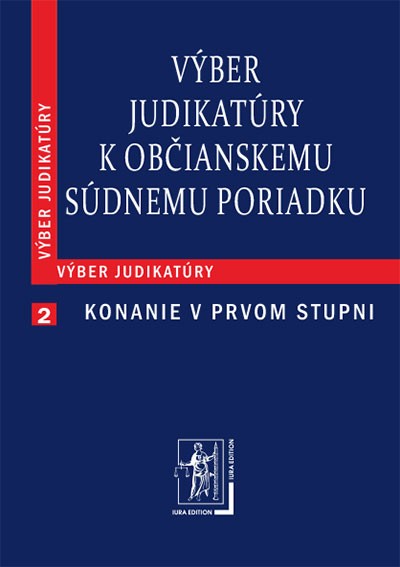 Výber judikatúry k Občianskemu súdnemu poriadku Výber judikatúry k Občianskemu súdnemu poriadku