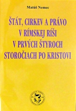 Štát, cirkev a právo v Rímskej ríši v prvých štyroch storočiach po Kristovi Štát, cirkev a právo v Rímskej ríši v prvých štyroch storočiach po Kristovi