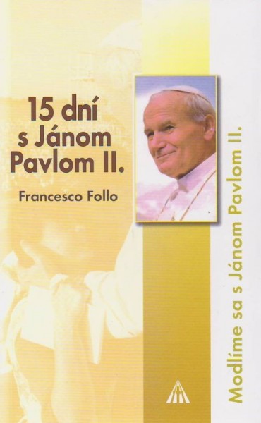15 dní s Jánom Pavlom II. 15 dní s Jánom Pavlom II.