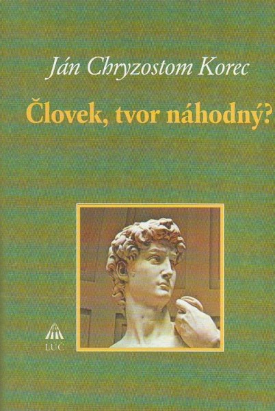 Človek, tvor náhodný? Človek, tvor náhodný?