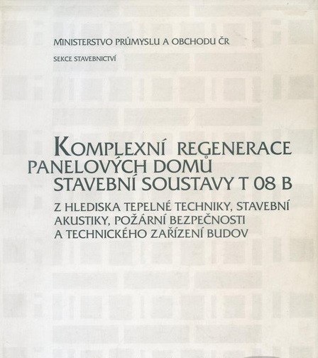 Komplexní regenerace panelových domů stavební soustavu T 08 B Komplexní regenerace panelových domů stavební soustavu T 08 B