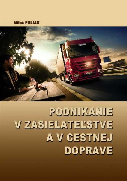 Podnikanie v zasielateľstve a v cestnej doprave Podnikanie v zasielateľstve a v cestnej doprave