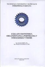 Základy ekonomiky, organizovania a podnikania v strojárskej výrobe Základy ekonomiky, organizovania a podnikania v strojárskej výrobe